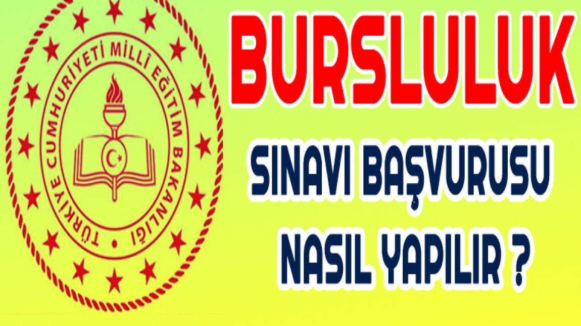 BURSLULUK SINAVI BAŞVURULARI 10 ŞUBAT -03  MART TARİHLERİ ARASINDA OKULUMUZDA YAPILACAKTIR.