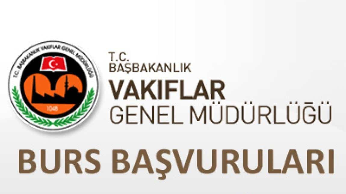 VAKIFLAR GENEL MÜDÜRLÜĞÜ BURS BAŞVURULARI 01-15 EKİM TARİHLERİ ARASINDA YAPILABİLECEKTİR.
